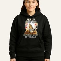 Jesus Is The Only Reason I Made It This Far Fun Christian Hoodie