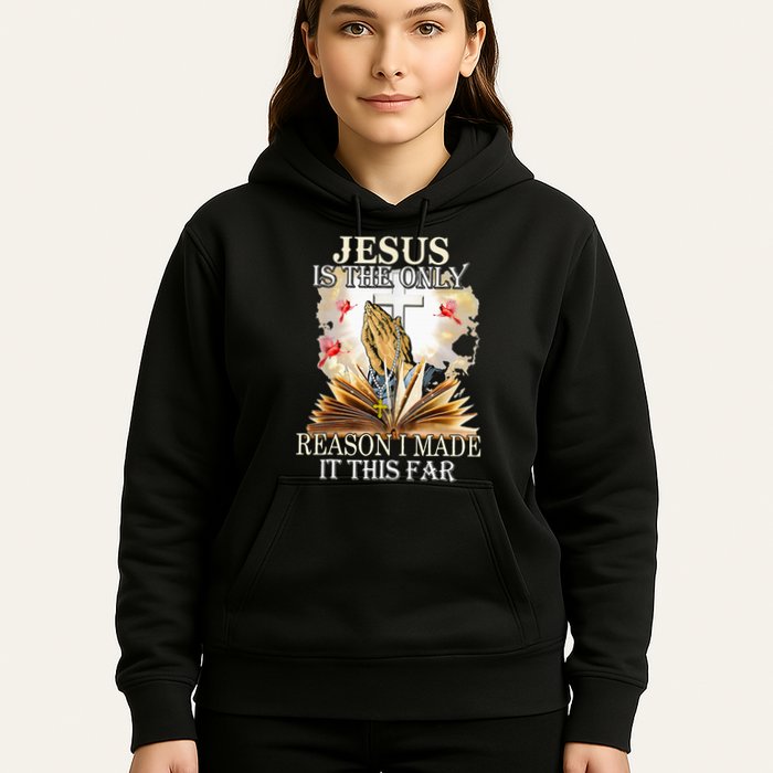 Jesus Is The Only Reason I Made It This Far Fun Christian Hoodie