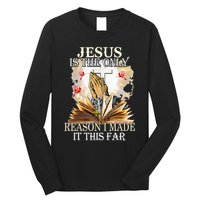 Jesus Is The Only Reason I Made It This Far Fun Christian Long Sleeve Shirt