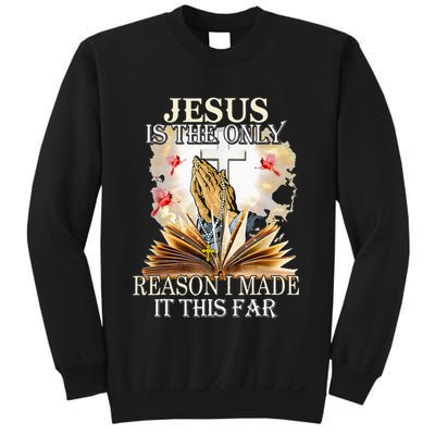 Jesus Is The Only Reason I Made It This Far Fun Christian Sweatshirt