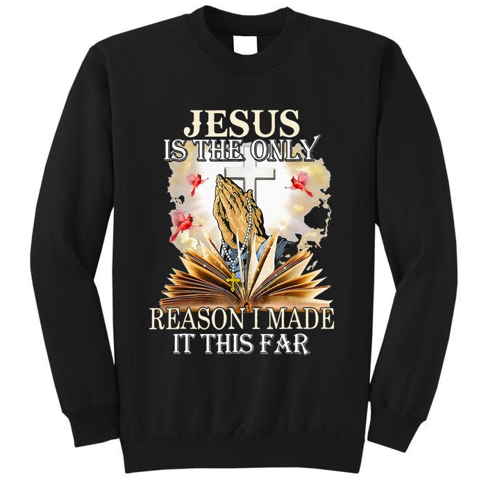 Jesus Is The Only Reason I Made It This Far Fun Christian Sweatshirt
