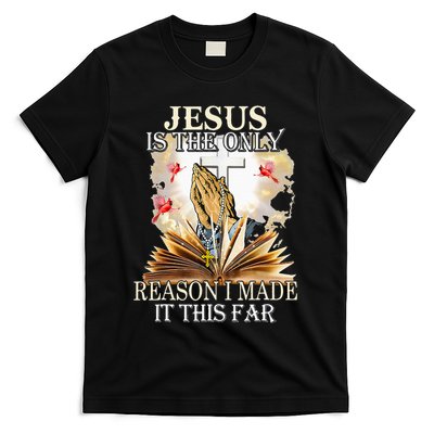 Jesus Is The Only Reason I Made It This Far Fun Christian T-Shirt