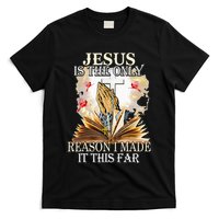 Jesus Is The Only Reason I Made It This Far Fun Christian T-Shirt