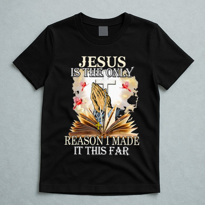 Jesus Is The Only Reason I Made It This Far Fun Christian T-Shirt