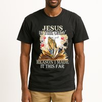 Jesus Is The Only Reason I Made It This Far Fun Christian Tall T-Shirt