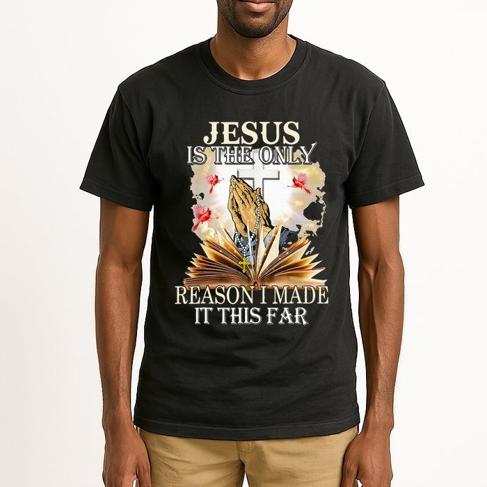 Jesus Is The Only Reason I Made It This Far Fun Christian Tall T-Shirt