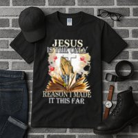 Jesus Is The Only Reason I Made It This Far Fun Christian Tall T-Shirt