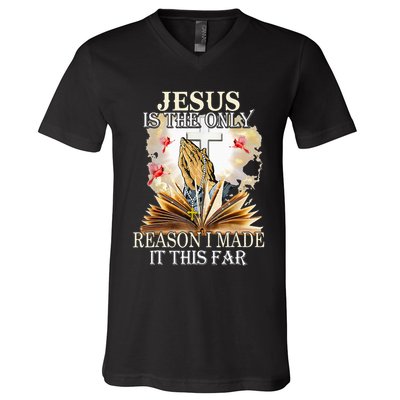 Jesus Is The Only Reason I Made It This Far Fun Christian V-Neck T-Shirt