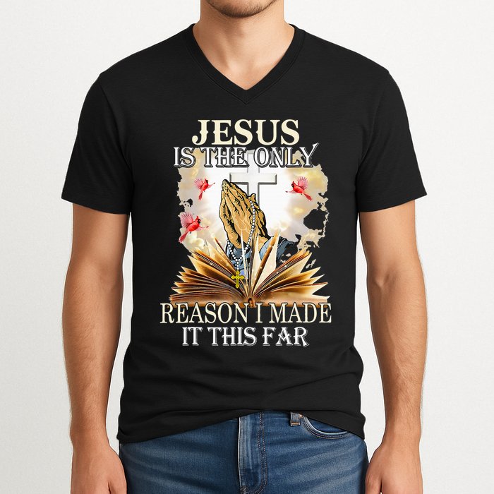 Jesus Is The Only Reason I Made It This Far Fun Christian V-Neck T-Shirt