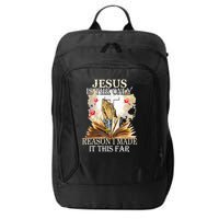 Jesus Is The Only Reason I Made It This Far Fun Christian City Backpack