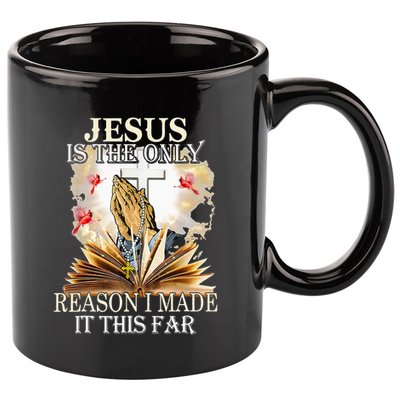 Jesus Is The Only Reason I Made It This Far Fun Christian 11oz C Handle Ceramic Mug