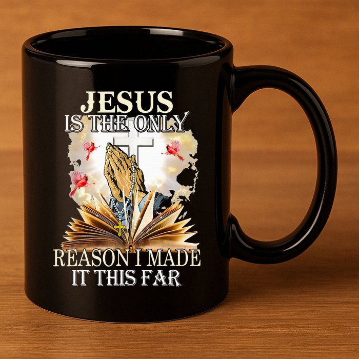 Jesus Is The Only Reason I Made It This Far Fun Christian 11oz C Handle Ceramic Mug