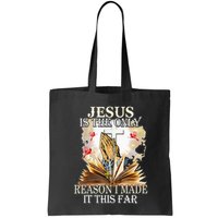 Jesus Is The Only Reason I Made It This Far Fun Christian Bag