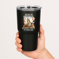 Jesus Is The Only Reason I Made It This Far Fun Christian Tumbler
