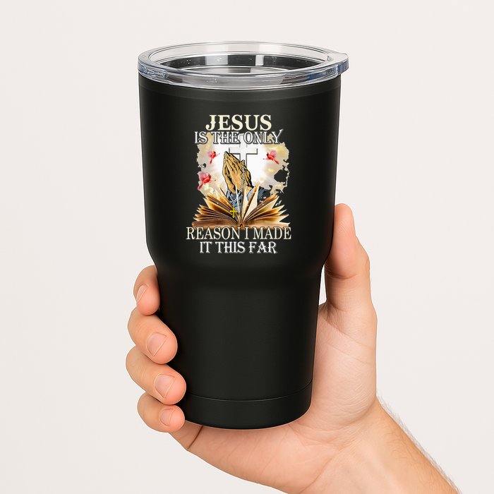 Jesus Is The Only Reason I Made It This Far Fun Christian Tumbler