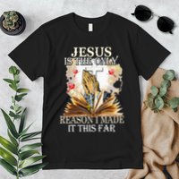 Jesus Is The Only Reason I Made It This Far Fun Christian Premium T-Shirt