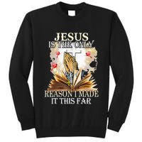 Jesus Is The Only Reason I Made It This Far Fun Christian Tall Sweatshirt