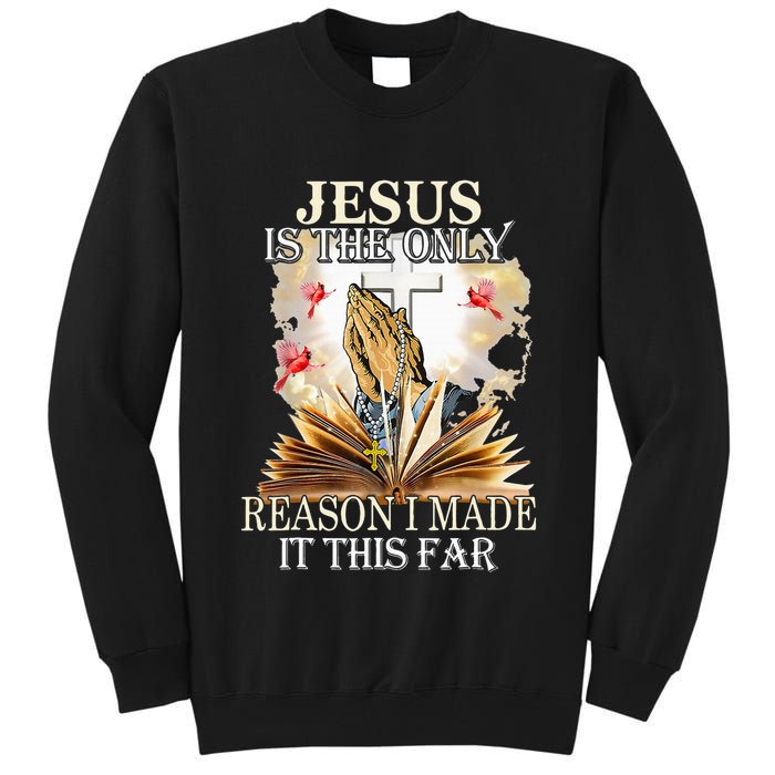 Jesus Is The Only Reason I Made It This Far Fun Christian Tall Sweatshirt