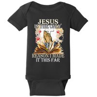Jesus Is The Only Reason I Made It This Far Fun Christian Baby Bodysuit