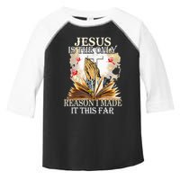 Jesus Is The Only Reason I Made It This Far Fun Christian Toddler Fine Jersey T-Shirt