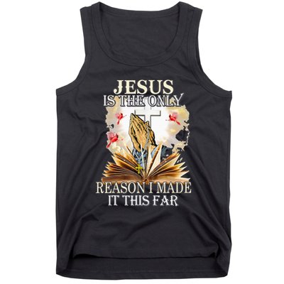 Jesus Is The Only Reason I Made It This Far Fun Christian Tank Top