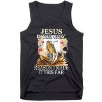 Jesus Is The Only Reason I Made It This Far Fun Christian Tank Top