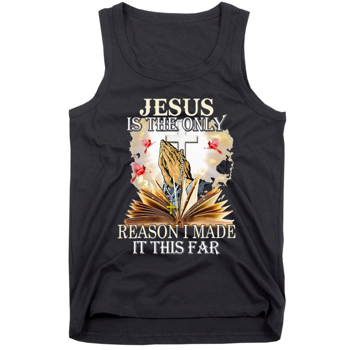 Jesus Is The Only Reason I Made It This Far Fun Christian Tank Top