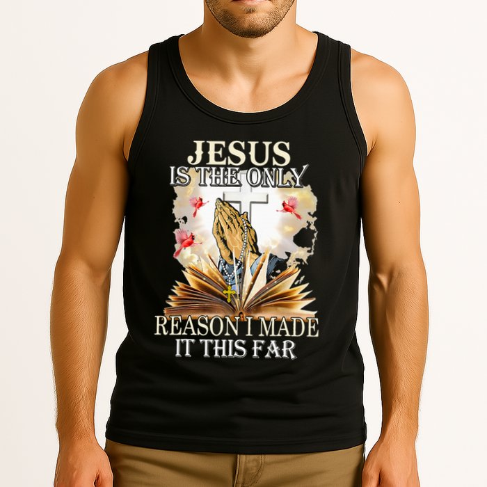 Jesus Is The Only Reason I Made It This Far Fun Christian Tank Top