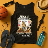 Jesus Is The Only Reason I Made It This Far Fun Christian Tank Top