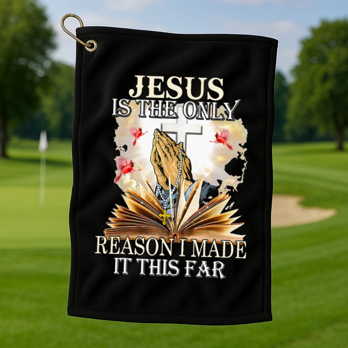 Jesus Is The Only Reason I Made It This Far Fun Christian Golf Towel