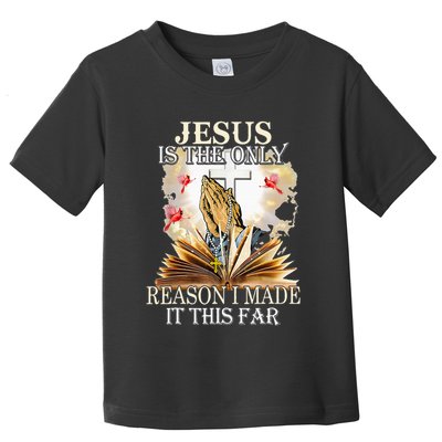 Jesus Is The Only Reason I Made It This Far Fun Christian Toddler T-Shirt