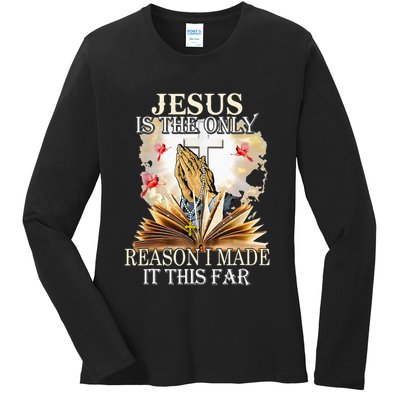 Jesus Is The Only Reason I Made It This Far Fun Christian Ladies Long Sleeve Shirt