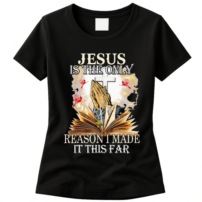 Jesus Is The Only Reason I Made It This Far Fun Christian Womens T-Shirt