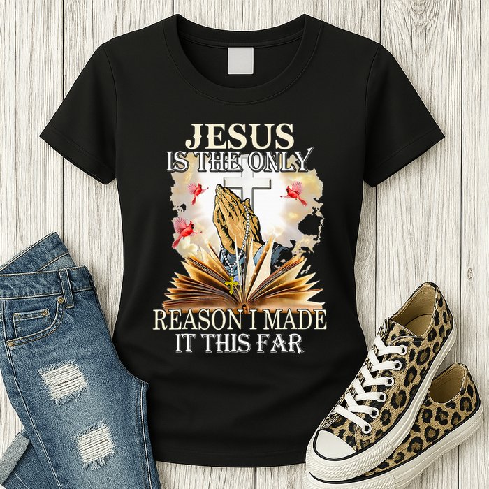 Jesus Is The Only Reason I Made It This Far Fun Christian Womens T-Shirt