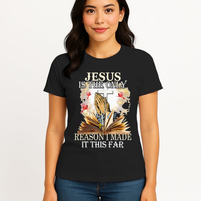Jesus Is The Only Reason I Made It This Far Fun Christian Womens T-Shirt