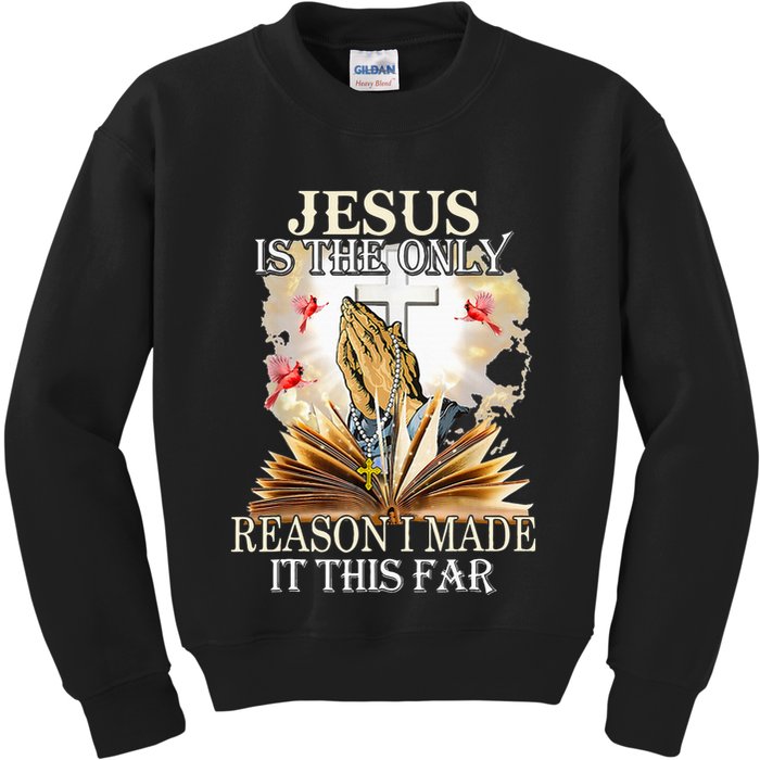 Jesus Is The Only Reason I Made It This Far Fun Christian Kids Sweatshirt