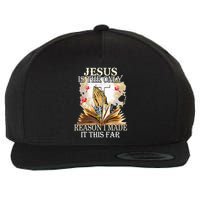 Jesus Is The Only Reason I Made It This Far Fun Christian Wool Snapback Cap