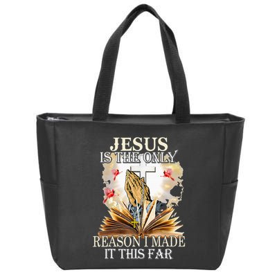 Jesus Is The Only Reason I Made It This Far Fun Christian Zip Tote Bag