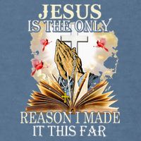 Jesus Is The Only Reason I Made It This Far Fun Christian Garment-Dyed Sweatshirt