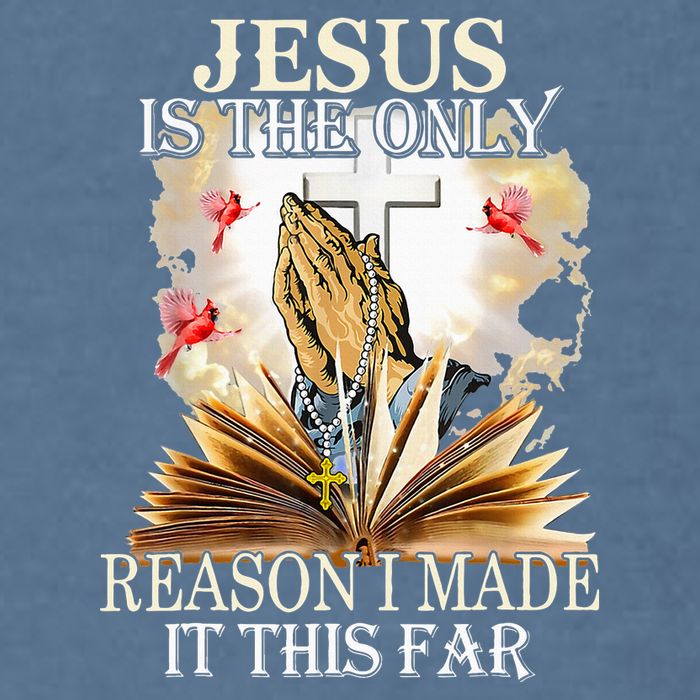 Jesus Is The Only Reason I Made It This Far Fun Christian Garment-Dyed Sweatshirt
