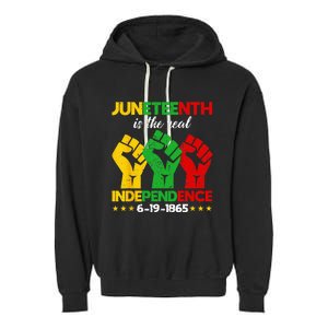 Juneteenth Is The Real Independence Day 1865 Freedom Pride Garment-Dyed Fleece Hoodie