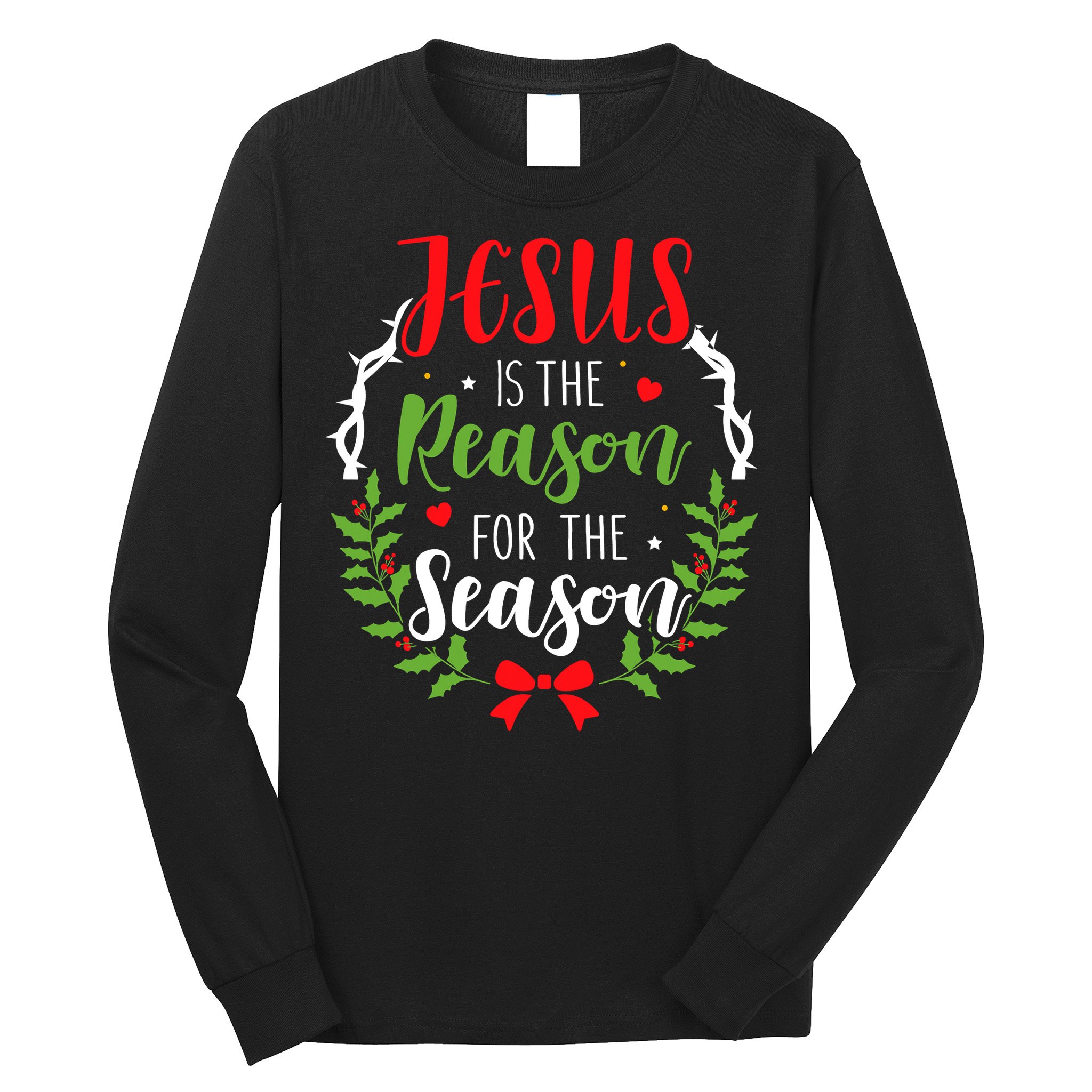Jesus Is The Reason For The Season Christian Christmas Long Sleeve Shirt