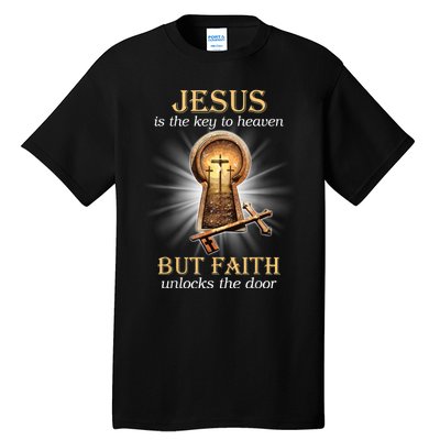 Jesus Is The Key To Heaven But Faith Unlocks Door Christian Tall T-Shirt