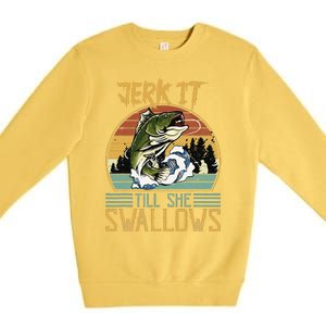 Jerk It Till She Swallows Premium Crewneck Sweatshirt