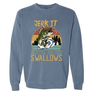 Jerk It Till She Swallows Garment-Dyed Sweatshirt