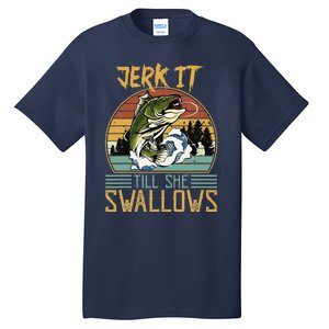 Jerk It Till She Swallows Tall T-Shirt