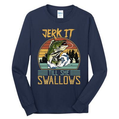 Jerk It Till She Swallows Tall Long Sleeve T-Shirt