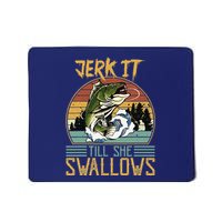 Jerk It Till She Swallows Mousepad