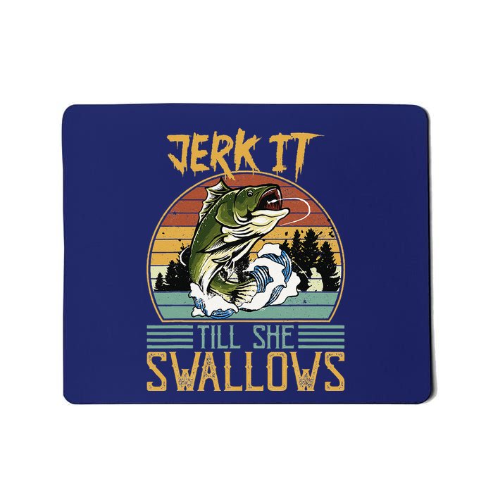 Jerk It Till She Swallows Mousepad
