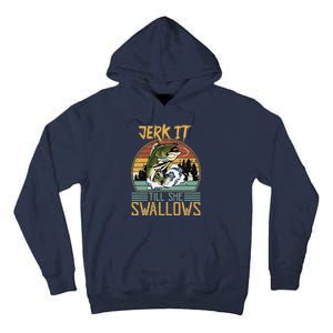 Jerk It Till She Swallows Tall Hoodie